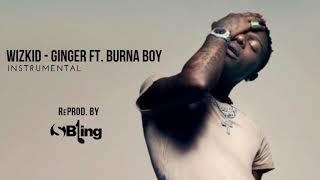 Wizkid - Ginger ft. Burna Boy (Instrumental) | ReProd. by S'Bling