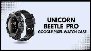 Hands on with the Unicorn Beetle Pro Pixel watch Case.