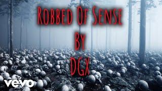 DGX - Robbed Of Sense