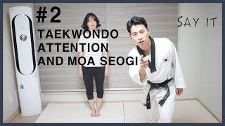 #2 taekwondo attention & moa seogi=태권도 차렷,모아서기/TAEKWONDO AT HOME