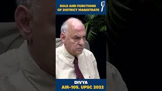 Role and functions of district magistrate by Divya, AIR 105 #upsctopper2022 #shorts