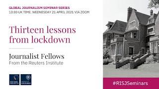 13 lessons from lockdown, Reuters Institute Journalist Fellows