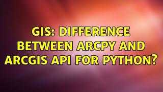 GIS: Difference between ArcPy and ArcGIS API for Python?