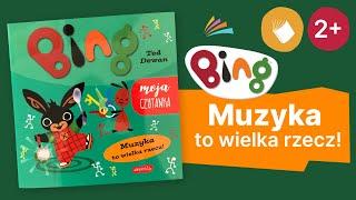 BING - MUZYKA TO WIELKA RZECZ! - Moja czytanka | 2+