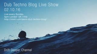 Dub Techno Blog Live Show 091 - 02.10.16 // DUB TECHNO, DEEP TECH, AMBIENT MIX