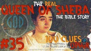 #35: Queen of Sheba: The Bible Story. 100 Clues The Philippines Is Ophir