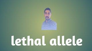 Lethal allele concept js