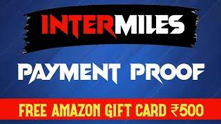 Intermiles Payment Proof Live | Intermiles Redeem Problem Solved |Free Amazon Gift Card Application