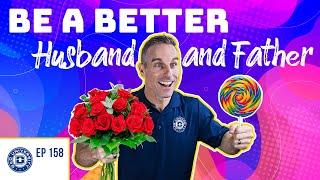 How to Be a Better Husband and Father – 7 Powerful Tips | Dad University