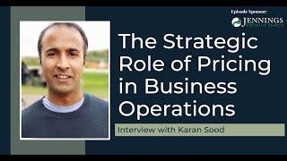 The Strategic Role of Pricing in Business Operations with Karan Sood