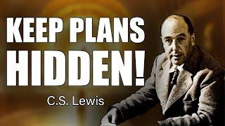 CS Lewis WARNING: Sharing Your Plans Could Ruin Everything - Silence is Your Only Protection!