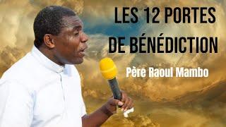 Les 12 portes de bénédiction un très puissant enseignement du Père Raoul Mambo 