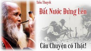 Truyện Có Thật! Đất Nước Đứng Lên - Nguyên Ngọc | Chiến Hữu Audio