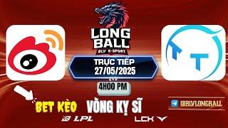 LPL | LPL TIẾNG VIỆT -  TRỰC TIẾP LPL - LPL 2025 - BLV Long Ball - 27/05/2025