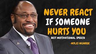 Learn To Act As If NOTHING Hurts You - Myles Munroe Motivational Speech