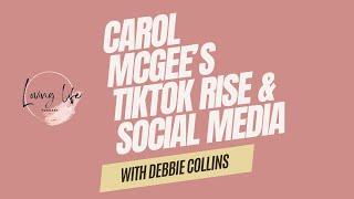 Viral Success: Carol McGee's TikTok Triumph with Debbie Collins | Episode 3 | Loving Life Podcast