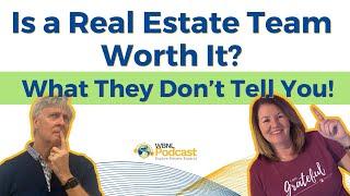 Is a Real Estate Team Worth It? What They Don’t Tell You!