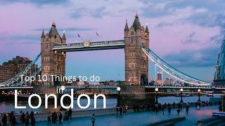 Top 10 Things to do in LONDON