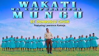 WAKATI WA KUMFURAHISHA MUNGU NI HUU OfficialVideo-St. Don Bosco Choir Githurai 44 Ft Lawrence Kameja