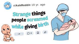 STRANGE THINGS people screamed WHILE GIVING BIRTH