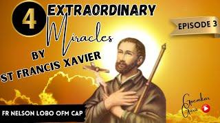 4 Extraordinary Miracles by St. Francis Xavier# Goemcho Saib# Fr Nelson Lobo OFM Cap