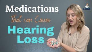 My Medications Can Cause Hearing Loss???