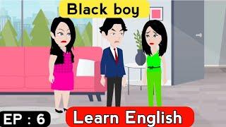 Black boy part 6 | English story | Learn English | Animated stories | Sunshine English