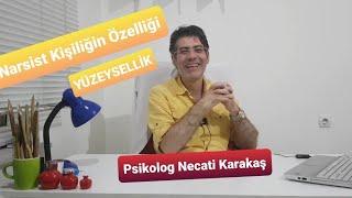 Yüzeysel Narsist Kişilik! Narsist davranış şekli? Psikolog Necati Karakaş