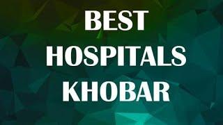 Hospitals in Khobar, Saudi Arabia