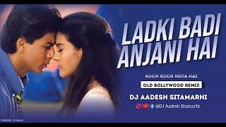 Ladki Badi Anjaani Hai Remix | DJ Aadesh | Shah Rukh Khan | 2023 | Kuch Kuch Hota Hai | Old DJ Remix