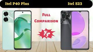 Itel P40 Plus vs Itel S23: Which One Is Better?