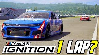 NASCAR 21 IGNITION MADE US DO A 1 LAP RACE?