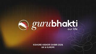 Gurubhakti: Our Life | Kishore-Kishori Shibir 2024, UK & Europe