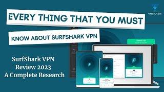 SurfShark VPN Review 2023 – A Complete Research