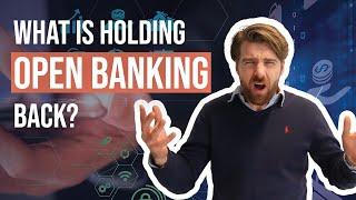 What is Holding OPEN BANKING Back? | All About Payments