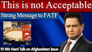 PJ Mir Analysis About Afghanistan Issue & FATF | PJ Mir Official