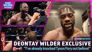 "I've Already Knocked Tyson Fury Out Before!"  Deontay Wilder Exclusive Ahead Of The Trilogy