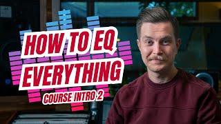 How To EQ Everything | FREE Mixing Course | Part 2