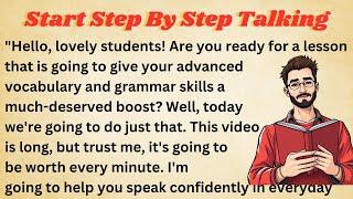 Start Step By Step Talking || Graded Reader || Improve Your English || Listen || Day To Day Life