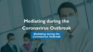 Mediating during the Coronavirus Outbreak – Online mediation and How it Works?