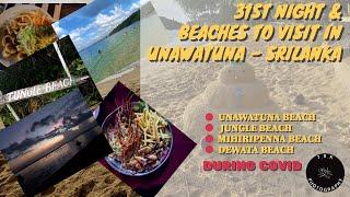 31ST NIGHT & BEACHES TO VISIT IN UNAWATUNA | SRI LANKA | JUNGLE BEACH | MIHIRIPENNA | DEWATA | COVID