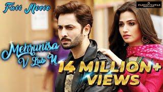 Mehrunisa V Lub U | Full Movie | Sana Shoaib Malik | Danish Taimoor | Javed Sheikh | Saqib Sameer