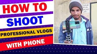 How To Shoot Professional Vlogs with phone | Vlog shoot kaise karte hain | Vlog shoot tips in hindi