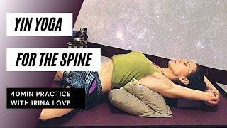 Yin Yoga for the Spine| 40-Minutes Practice with Irina Love