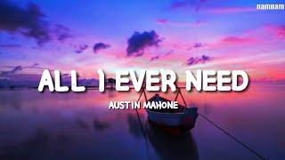 ALL I EVER NEED- Austin Mahone (Lyrics)