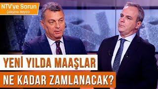 Yeni Yılda Maaşlar Ne Kadar Zamlanacak? | NTV'ye Sorun Çalışma Hayatı