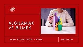 ALGILAMAK VE BİLMEK