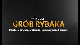 Film "Grób Rybaka" - odc. 1 Śledztwo w sprawie największej tajemnicy watykańskich podziemi!