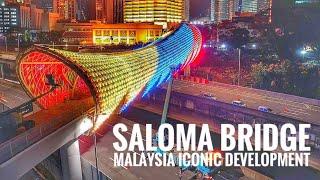 SALOMA BRIDGE - THE LATEST ICONIC DEVELOPMENT - KUALA LUMPUR