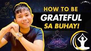 How to be grateful sa buhay